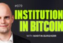 #979 – When Institutions Come for Bitcoin with Martin Burgherr