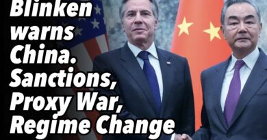 Blinken warns China. Sanctions, Proxy War and Regime Change