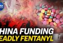 China Subsidizes Fentanyl Exports: Report | China In Focus