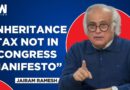 Congress’ Jairam Ramesh Speaks Out On Wealth Distribution, Inheritance Tax Row