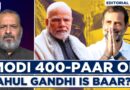 Editorial With Sujit Nair | Modi 400-Paar Or Rahul Gandhi Is Baar???