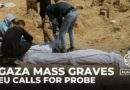 EU joins calls for probe into mass graves at Gaza hospitals