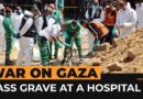 Mass grave discovered at Gaza hospital occupied by Israeli forces | Al Jazeera Newsfeed