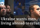 Ukraine wants military-age men living abroad to return home as Russia steps up attacks | DW News