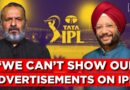 “We Can’t Show Our Advertisements On IPL”: Gurdeep Sappal Alleges Absence Level Playing Field