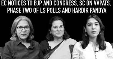 Wire Wrap Ep11: EC Notices to BJP and Congress, SC on VVPAT, Phase Two of LS Polls and Hardik Pandya