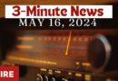 3-Minute News — May 16, 2024