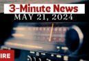 3-Minute News — May 21, 2024