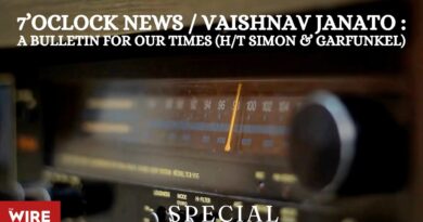7’OCLOCK NEWS / VAISHNAV JANATO : A Bulletin for Our Times (H/t Simon & Garfunkel)