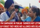As PM Campaigns in Punjab  Farmers Not Letting BJP Forget They Were Not Allowed Into Delhi