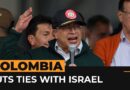Colombia president cuts ties with Israel over war on Gaza | Al Jazeera Newsfeed