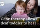 Deaf toddler can hear after world-first gene therapy | DW News
