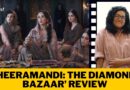‘Heeramandi’ Review: Despite a Stellar Cast, Does the Show Use Style Over Substance? | the Quint