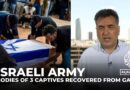 Israeli army says it recovered bodies of three captives from Gaza