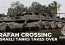 Israeli forces take control of Rafah crossing