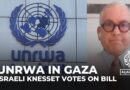 Israeli Knesset votes to approve bill that would designate UNRWA a terror organisation