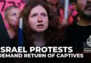 Israeli protests continue as bodies of some captives recovered