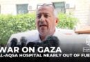 Israel’s war on Gaza: Al-Aqsa Hospital nearly out of fuel
