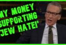 ‘MY MONEY SUPPORTING JEW HATE’: Bill Maher FURIOUS Over Gaza Protests & Student Debt Relief