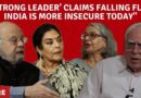 ‘Strong Leader’ Claims Falling Flat, India is More Insecure Today #CentralHall