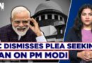Supreme Court Refuses To Entertain Pleas Seeking Ban On PM Modi Over Hate Speech