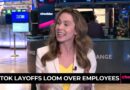 TikTok Layoffs Loom Over Employees