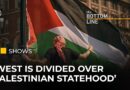 Why is the West divided over Palestinian statehood? | The Bottom Line