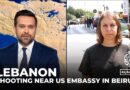 Lebanon: Shooting reported outside US embassy in Beirut