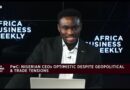 Africa Business Weekly: PwC: Nigerian CEOs optimistic despite geopolitical & trade tensions