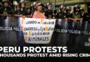 Anger grows in Peru as President Boluarte faces backlash over crime, killings, and weak governance