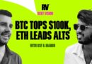 Banana Zone Alert? Bitcoin Reclaims $100K While ETH Leads Alts | REKT Vision
