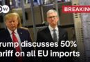 BREAKING: Trump says he is recommending 50% tariff on all EU imports | DW News
