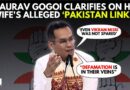 ‘C-Grade Bollywood Cinema’: Congress MP Gaurav Gogoi Speaks On His Wife’s Alleged ‘Pakistan Links’
