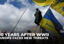 Eighty years after WWII, Europe faces new threats from war, nationalism and the rising far right