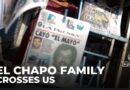 El Chapo’s family crosses into US — Questions arise over controversial border entry