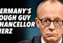 Germany’s tough guy Chancellor Merz