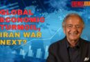 GLOBAL ECONOMIC TURMOIL, IRAN WAR NEXT?