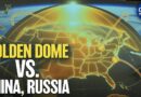 ‘Golden Dome’ Shield Unveiled to Defend Against China, Russia Nuclear Threats