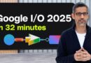 Google I/O 2025 keynote in 32 minutes