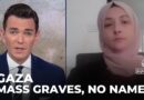 Identifying Gaza’s dead: Thousands of unidentified bodies are being buried