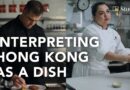If Hong Kong was a dish, what would it be? Two chefs serve their culinary interpretations