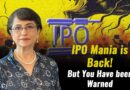 IPO Mania is Back! But You Have been Warned