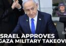 Israel approves full military occupation of Gaza, Palestinians fear mass displacement