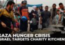 Israel targets Gaza’s charity kitchens as famine weaponises starvation