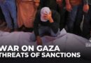 Israel’s relentless bombardment of Gaza continues as UK, Canada and France threaten sanctions