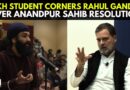‘Many Sajjan Kumar Sitting In INC’: Sikh Student Corners Rahul Gandhi Over Anandpur Sahib Resolution