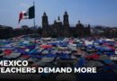 Mexico teachers’ strike: Third week of protests after govt fails to reach deal