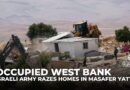 Palestinian families displaced as Israeli army razes homes in West Bank’s Masafer Yatta