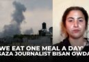 Palestinian journalist says she is eating one meal per day