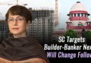 SC Targets Builder-Banker Nexus: Will Change Follow?